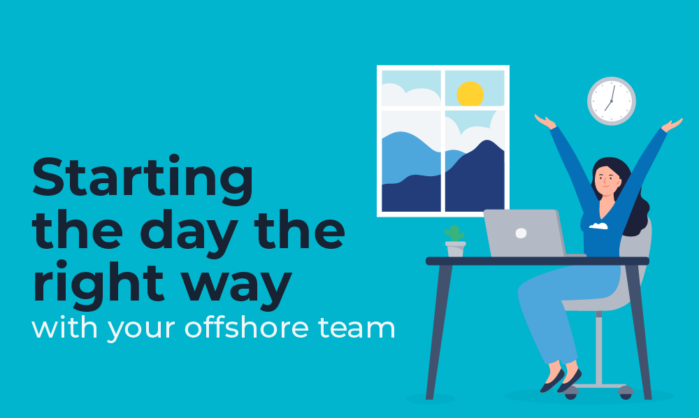 Illustration of a woman working in the morning. It reads "Starting the day the right way with your offshore team"