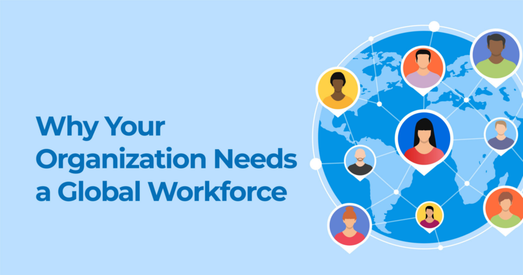 Illustration with blue background and globe on the right hand side. Globe has circles with icons of people all over it. Text reads - why your organization needs a global workforce
