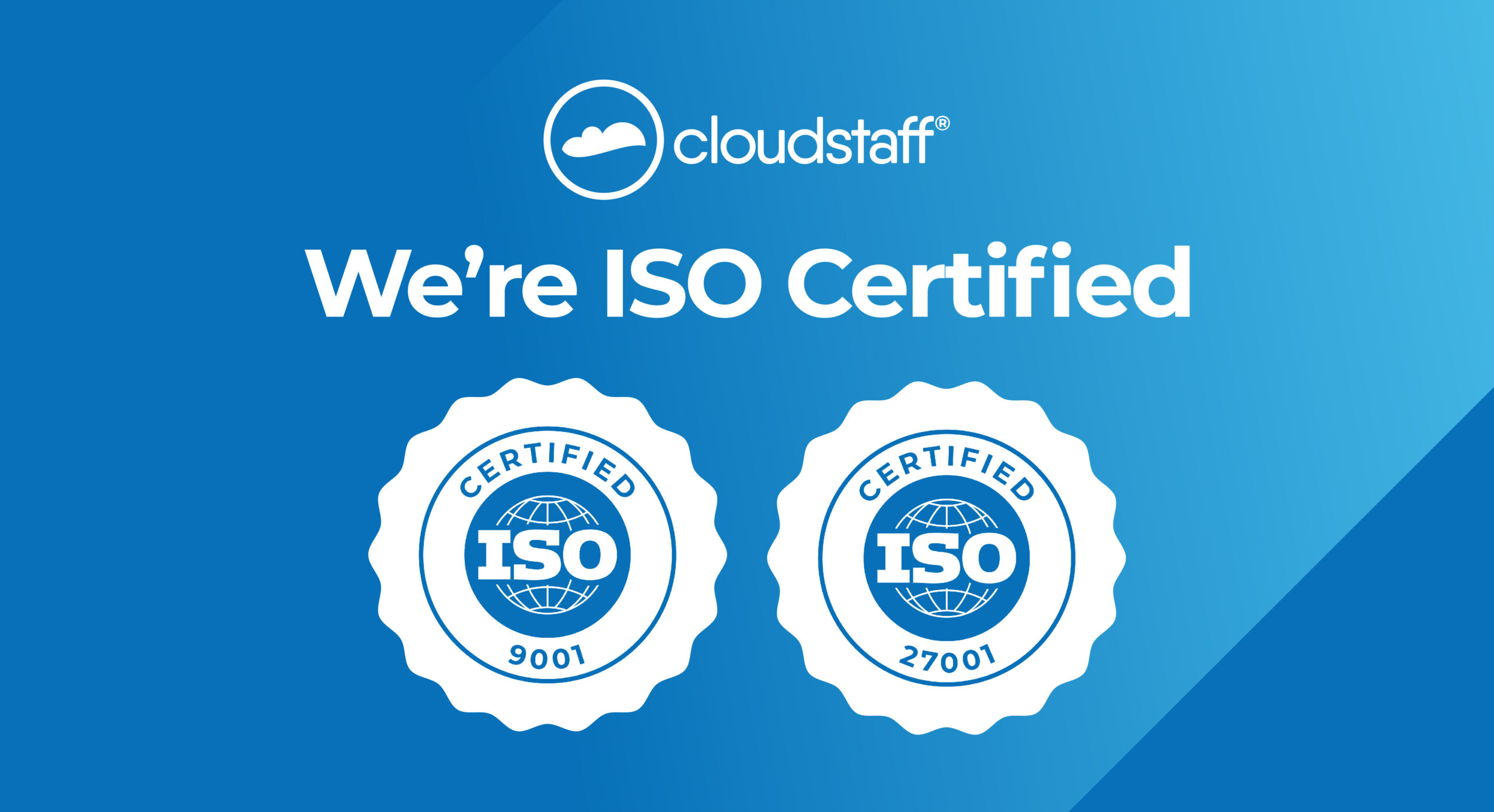 Cloudstaff Achieves ISO 9001 and 27001 Certification