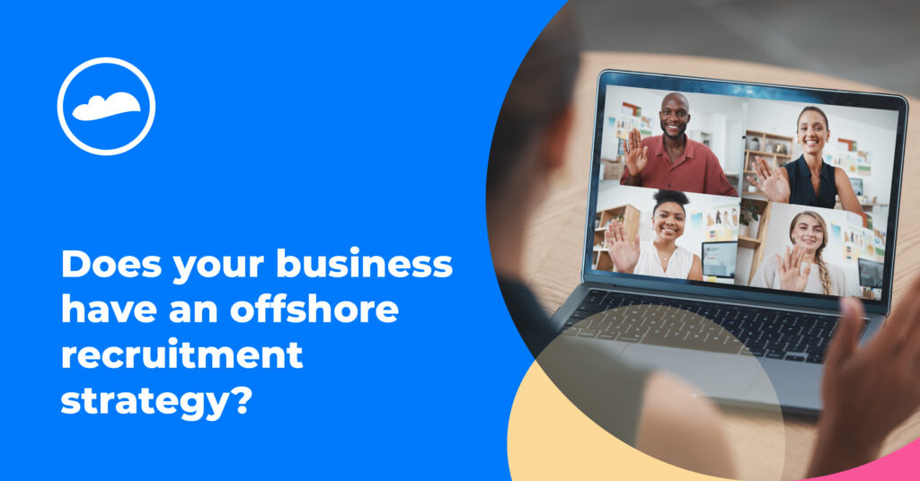 Image with a blue background with a laptop screen on the right showing a meeting of 5 people. Text reads - Does your business have an offshore recruitment strategy?