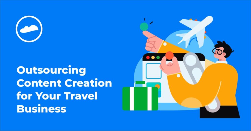 outsourcing content creation for your travel business in white text blue background with an animated image of a guy in yellow shirt planning his travel