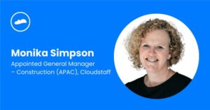 Monika Simpson as Cloudstaff GM – Construction (APAC) will drive outsourced team solutions for construction businesses