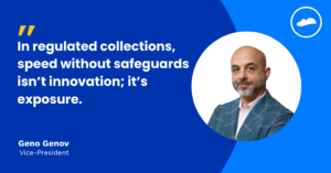 The 3 Non Negotiables of AI in Regulated Collections