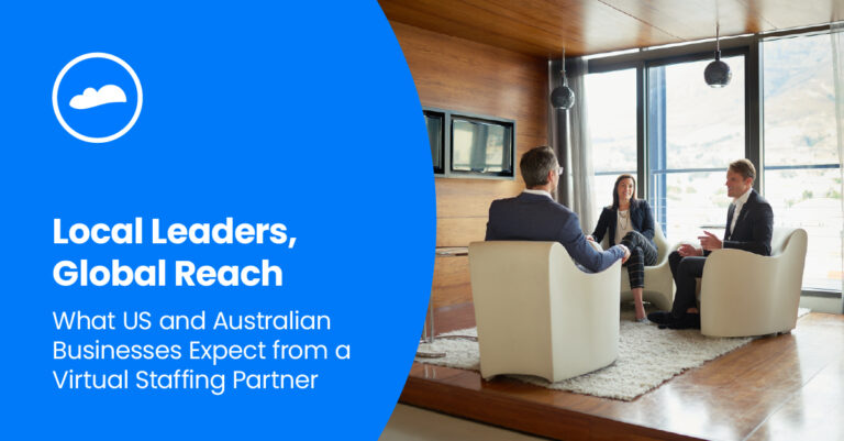 A virtual staffing or outsourcing partner who has local leadership understands your market and can provide better governance, compliance, and accountability.